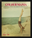 COLOUR MANIA : PHOTOGRAPHING THE WORLD IN AUTOCHROME.