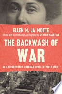 The backwash of war : an extraordinary American nurse in World War I /