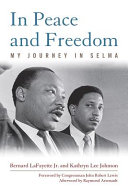 In peace and freedom : my journey in Selma /