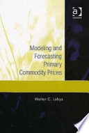 Modeling and forecasting primary commodity prices /