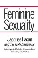 Feminine sexuality : Jacques Lacan and the école freudienne /