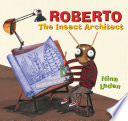 Roberto : the insect architect /