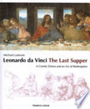 Leonardo da Vinci, the Last Supper : a cosmic drama and an act of redemption /