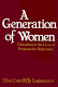 A generation of women : education in the lives of progressive reformers /