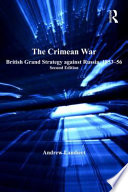 The Crimean War : British grand strategy against Russia, 1853-56 /