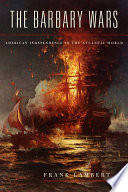 The Barbary wars : American independence in the Atlantic world /