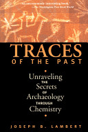 Traces of the past : unraveling the secrets of archaeology through chemistry /