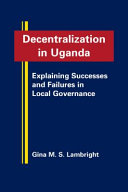 Decentralization in Uganda : explaining successes and failures in local governance /