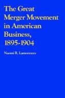 The great merger movement in American business, 1895-1904 /