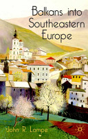 Balkans into southeastern Europe : a century of war and transition /