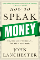 How to speak money : what the money people say-- and what it really means /