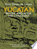 Yucatan before and after the conquest /