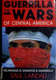 The guerrilla wars of Central America : Nicaragua, El Salvador, and Guatemala /