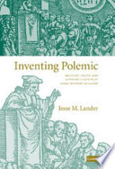 Inventing polemic : religion, print, and literary culture in early modern England /