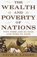 The wealth and poverty of nations : why some are so rich and some so poor /