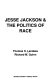 Jesse Jackson & the politics of race /