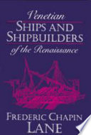 Venetian ships and shipbuilders of the Renaissance /