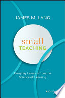 Small teaching : everyday lessons from the science of learning /