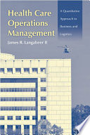 Health care operations management : a quantitative approach to business and logistics /