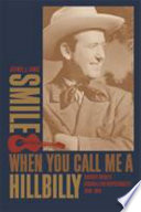 Smile when you call me a hillbilly : country music's struggle for respectability, 1939-1954 /