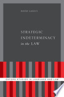 Strategic indeterminacy in the law /