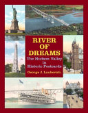 River of dreams : the Hudson Valley in historic postcards /