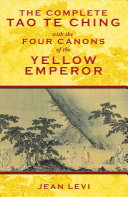 The complete Tao te ching with the Four canons of the Yellow Emperor /