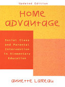 Home advantage : social class and parental intervention in elementary education /
