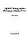 Digital photography : pictures of tomorrow /