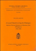 A local Church living for dialogue : Muslim-Christian relations in Mindanao-Sulu, Philippines : 1965-2000 /