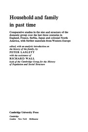 Household and family in past time : comparative studies in the size and structure of the domestic group over the last three centuries in England, France, Serbia, Japan and colonial North America, with further materials from Western Europe /