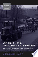 After the 'socialist spring' : collectivisation and economic transformation in the GDR /