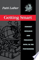 Getting smart : feminist research and pedagogy with/in the postmodern /