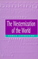 The westernization of the world : the significance, scope and limits of the drive towards global uniformity /