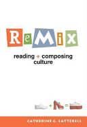 Remix : reading + composing culture /