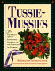 Tussie-mussies : the Victorian art of expressing yourself in the language of flowers /