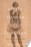 Little dancer aged fourteen : the true story behind Degas's masterpiece /