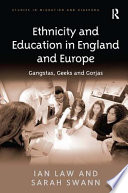 Ethnicity and education in England and Europe : gangstas, geeks and gorjas /