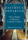 The faithful departed : the collapse of Boston's Catholic culture /