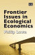Frontier issues in ecological economics /