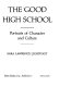 The good high school : portraits of character and culture /