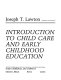 Introduction to child care and early childhood education /