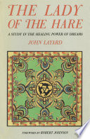 The lady of the hare : a study in the healing power of dreams /