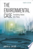 The environmental case : translating values into policy /