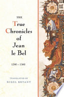 The true chronicles of Jean Le Bel, 1290-1360 /