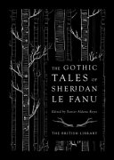 The gothic tales of Sheridan Le Fanu /