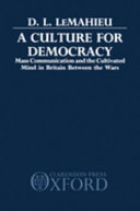 A culture for democracy : mass communication and the cultivated mind in Britain between the wars /