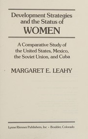 Development strategies and the status of women : a comparative study of the United States, Mexico, the Soviet Union, and Cuba /