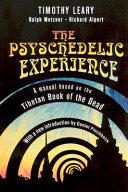 The psychedelic experience : a manual based on the Tibetan book of the dead /