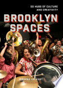 Brooklyn spaces : 50 hubs of culture and creativity /